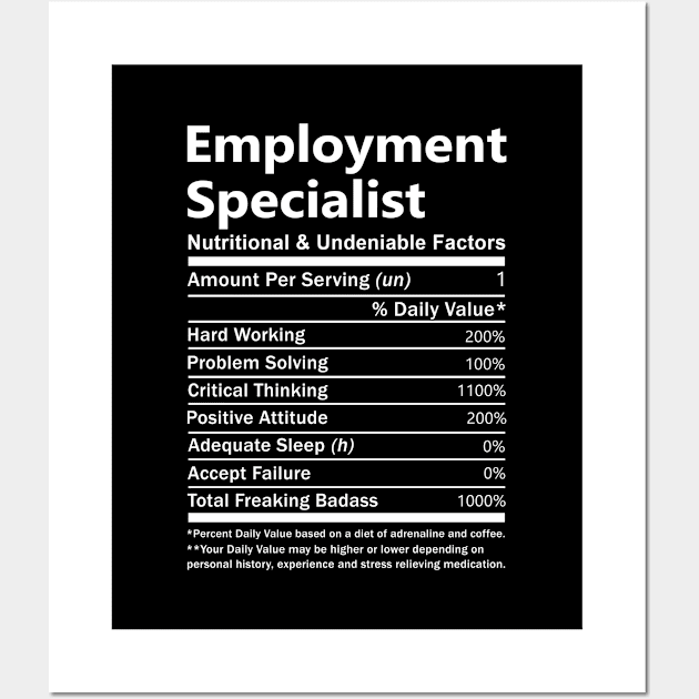 Employment Specialist T Shirt - Nutritional and Undeniable Factors Gift Item Tee Wall Art by Ryalgi